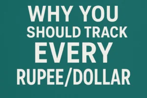 track every rupee/dollar